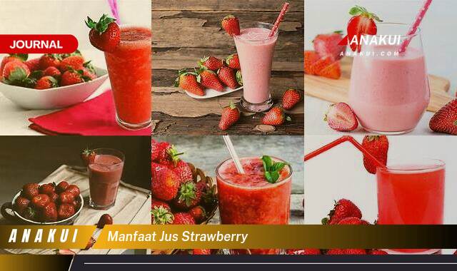 Ketahui 9 Manfaat Jus Strawberry yang Tak Banyak Orang Tau