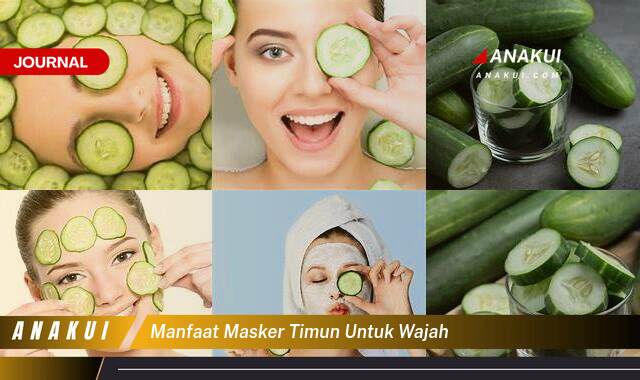 Ketahui 10 Manfaat Masker Timun untuk Wajah yang Wajib Kamu Intip