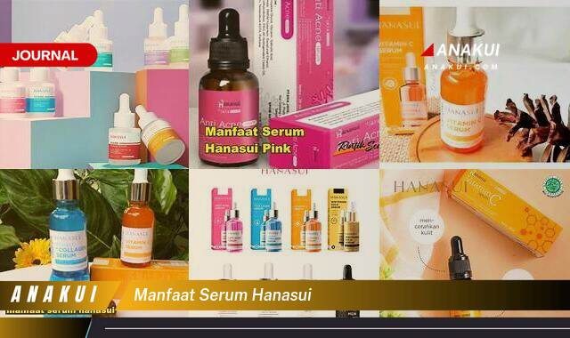 Ketahui 10 Manfaat Serum Hanasui yang Wajib Kamu Ketahui