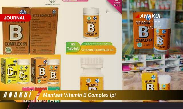 Inilah 10 Manfaat Vitamin B Complex IPI yang Wajib Kamu Ketahui