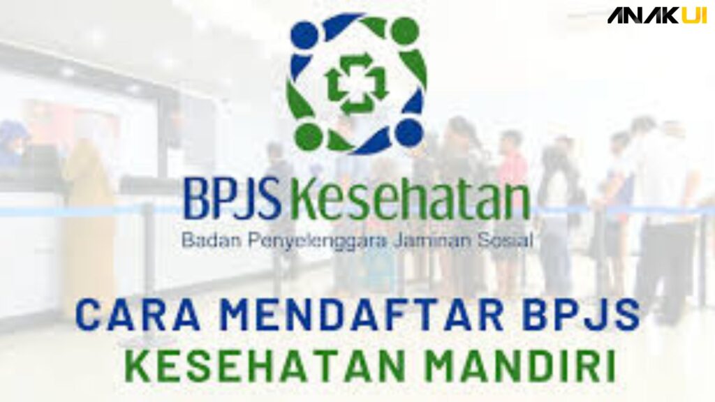 Cara Daftar BPJS Kesehatan Mandiri: Panduan Lengkap - Anak UI