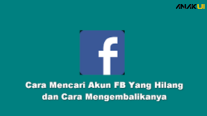 Cara Mencari Akun FB Yang Hilang