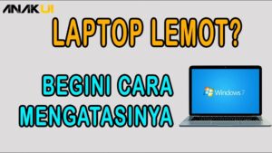 Cara Mengatasi Laptop Lemot