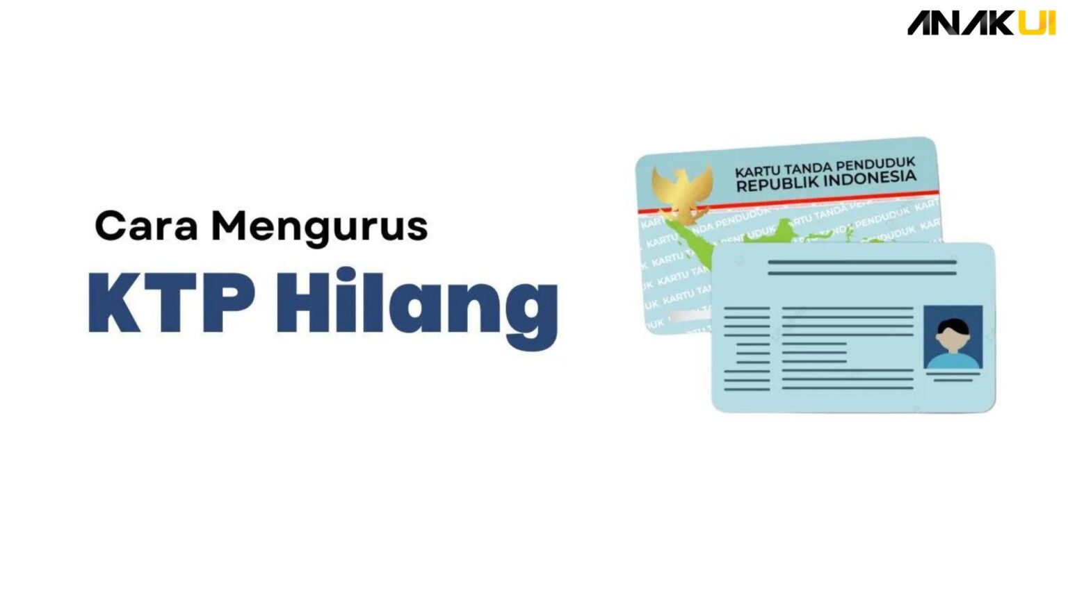 Cara Mengurus Ktp Hilang Proses Cepat Dan Mudah Anak Ui