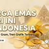 Harga Emas Hari Ini di Indonesia 2026: Update Terbaru, Grafik Tren, dan Prediksi ke Depan